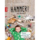&nbsp; Hammer! Das Werkbuch: 40 geniale Werkstattideen mit Metall, Holz, Stein und Elektronik